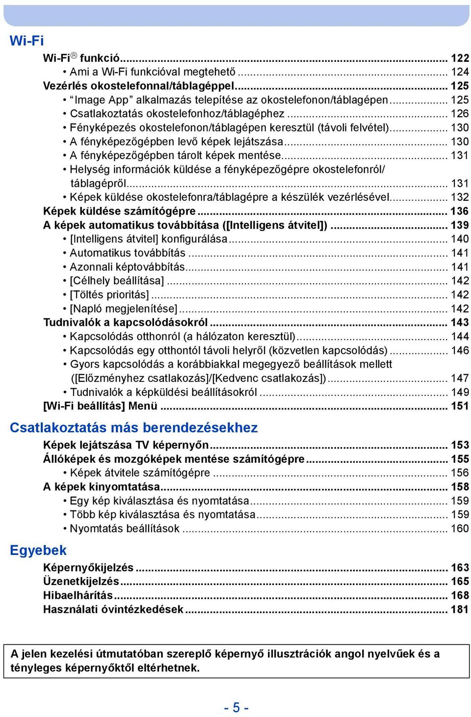 .. 130 A fényképezőgépben tárolt képek mentése... 131 Helység információk küldése a fényképezőgépre okostelefonról/ táblagépről... 131 Képek küldése okostelefonra/táblagépre a készülék vezérlésével.