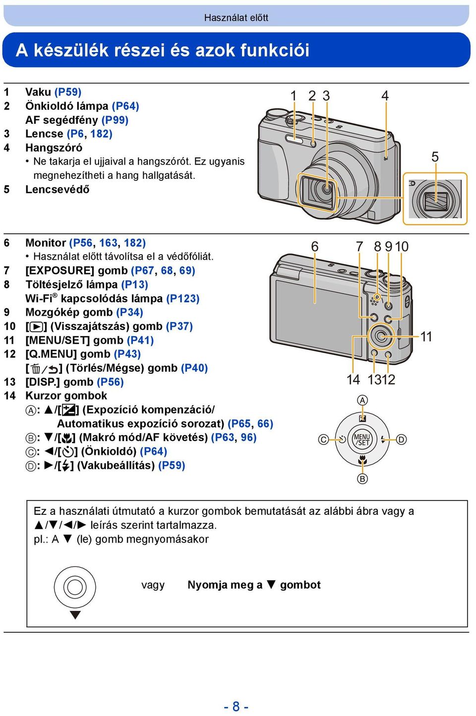 7 [EXPOSURE] gomb (P67, 68, 69) 8 Töltésjelző lámpa (P13) Wi-Fi kapcsolódás lámpa (P123) 9 Mozgókép gomb (P34) 10 [(] (Visszajátszás) gomb (P37) 11 [MENU/SET] gomb (P41) 12 [Q.