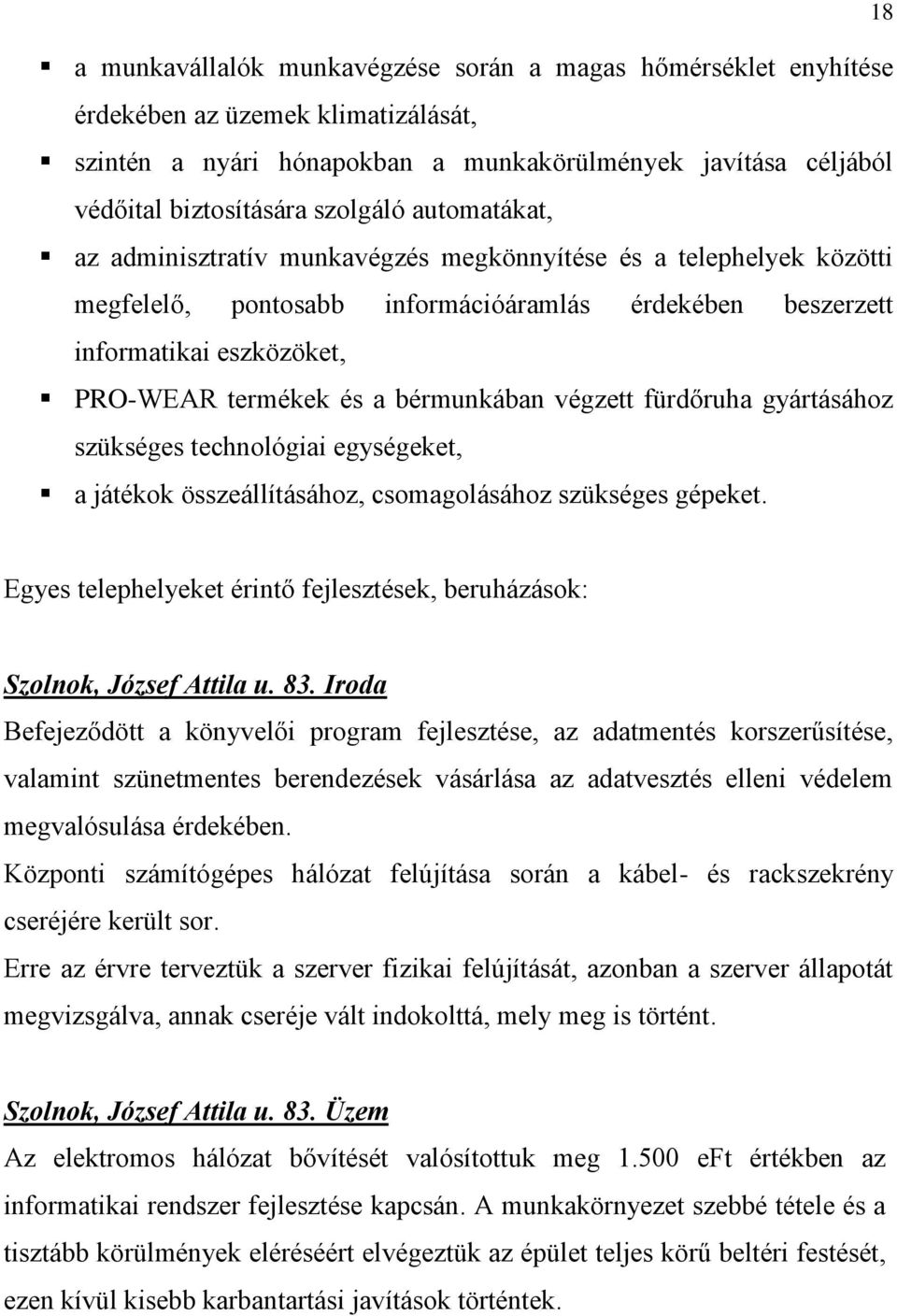 bérmunkában végzett fürdőruha gyártásához szükséges technológiai egységeket, a játékok összeállításához, csomagolásához szükséges gépeket.