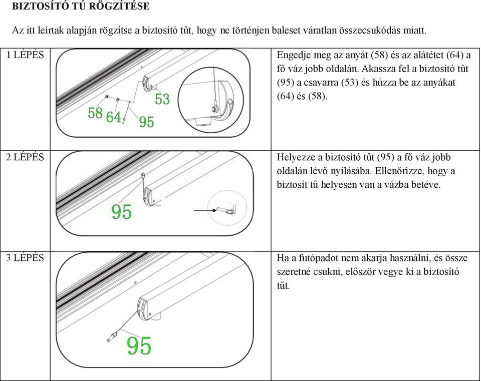 Akassza fel a biztosító tűt (95) a csavarra (53) és húzza be az anyákat (64) és (58).