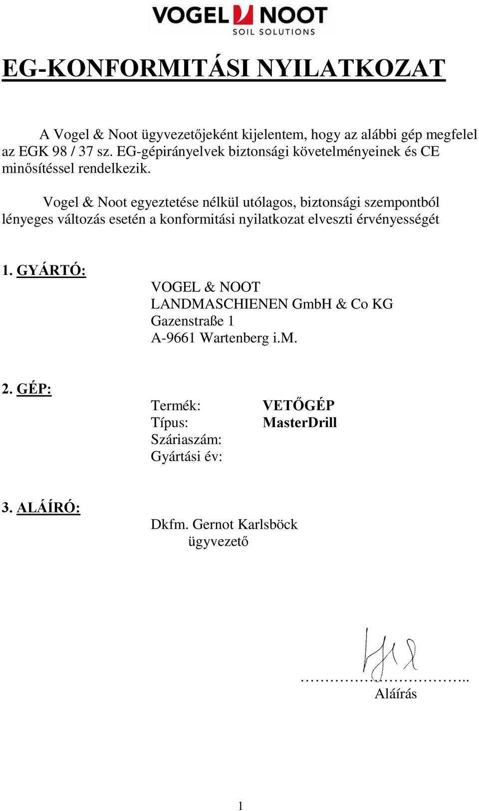 Vogel & Noot egyeztetése nélkül utólagos, biztonsági szempontból lényeges változás esetén a konformitási nyilatkozat elveszti