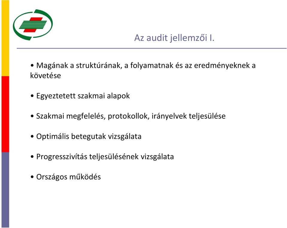 követése Egyeztetett szakmai alapok Szakmai megfelelés,