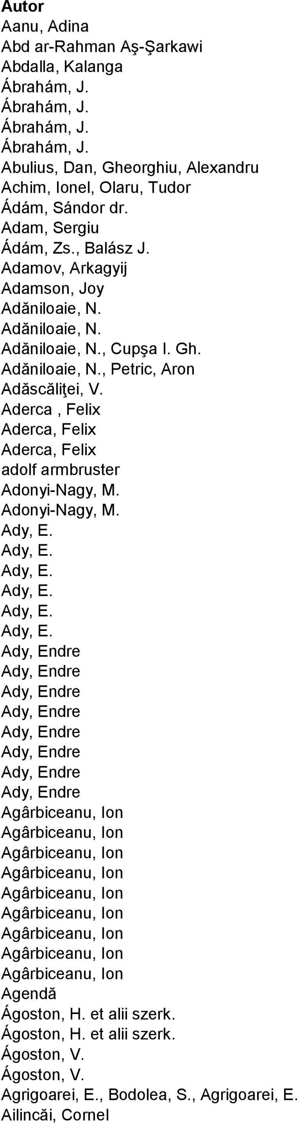 Aderca, Felix Aderca, Felix Aderca, Felix adolf armbruster Adonyi-Nagy, M. Adonyi-Nagy, M. Ady, E.
