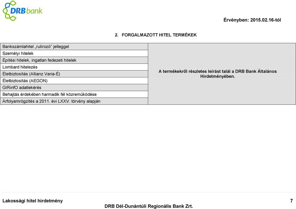 GIRinfO adatlekérés Behajtás érdekében harmadik fél közreműködése Árfolyamrögzítés a 2011. évi LXXV.