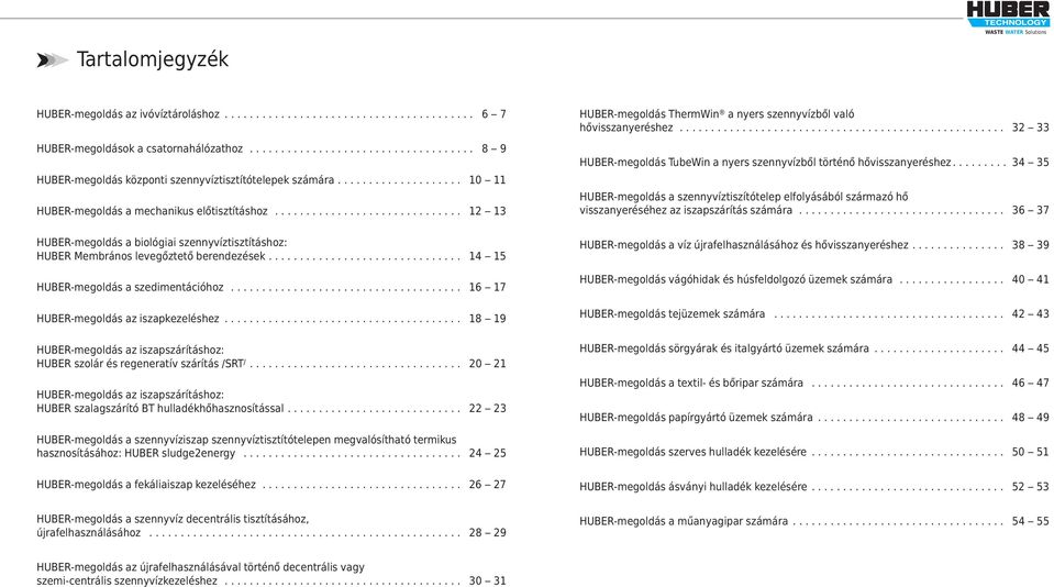 .............................. 14 15 HUBER-megoldás a szedimentációhoz..................................... 16 17 HUBER-megoldás az iszapkezeléshez.