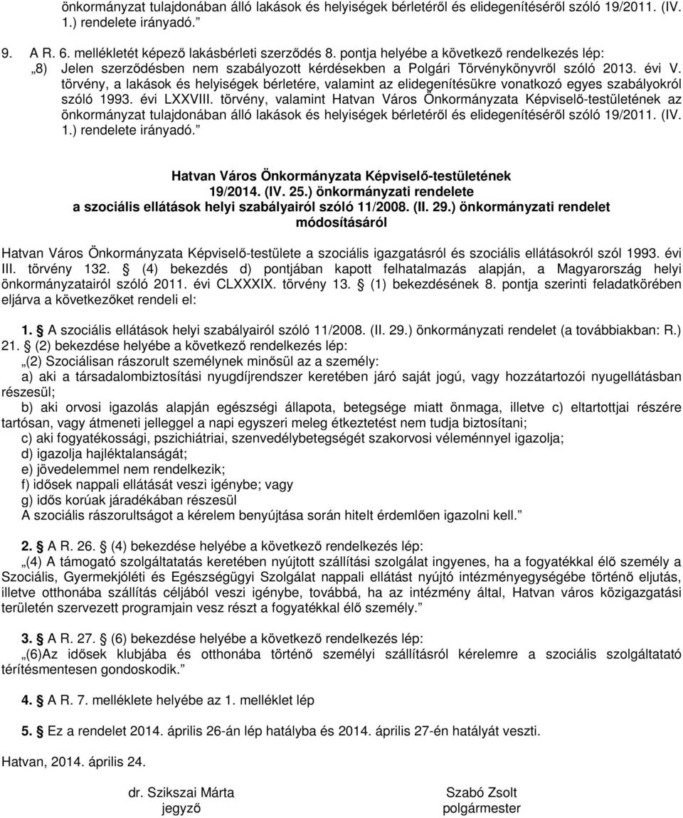 törvény, a lakások és helyiségek bérletére, valamint az elidegenítésükre vonatkozó egyes szabályokról szóló 1993. évi LXXVIII.