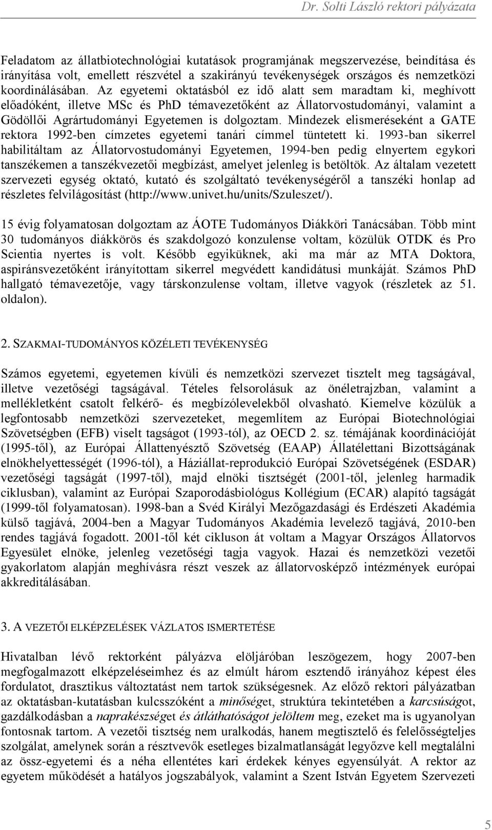 Mindezek elismeréseként a GATE rektora 1992-ben címzetes egyetemi tanári címmel tüntetett ki.