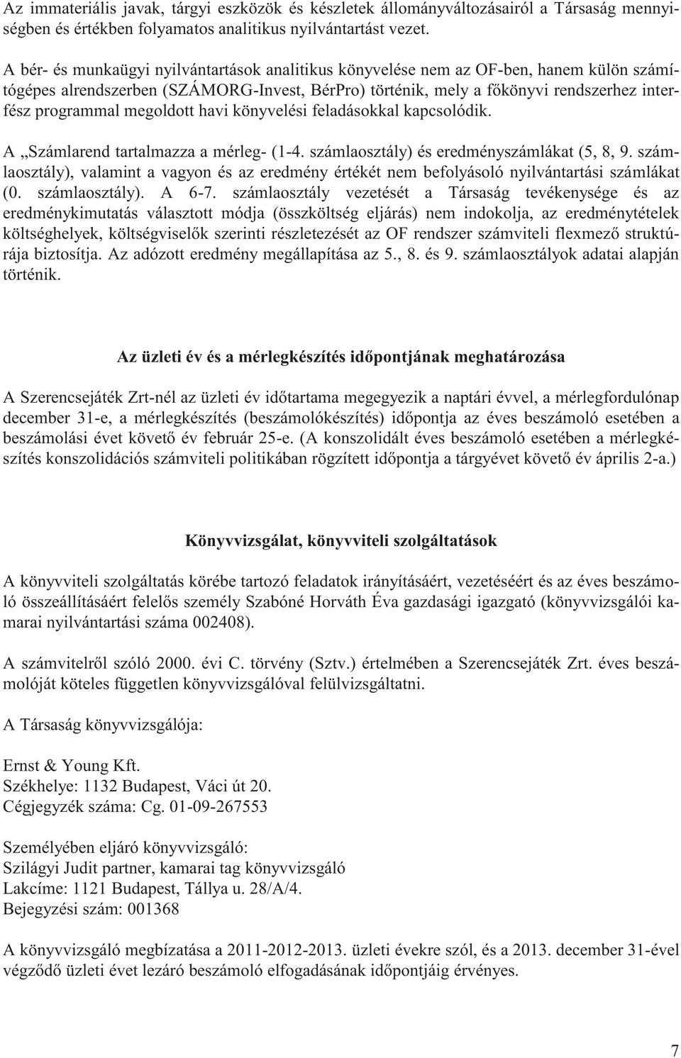 megoldott havi könyvelési feladásokkal kapcsolódik. A Számlarend tartalmazza a mérleg- (1-4. számlaosztály) és eredményszámlákat (5, 8, 9.