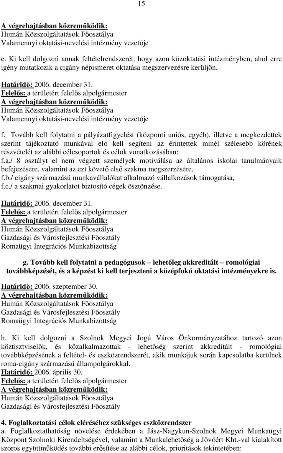 Valamennyi oktatási-nevelési intézmény vezetője f.