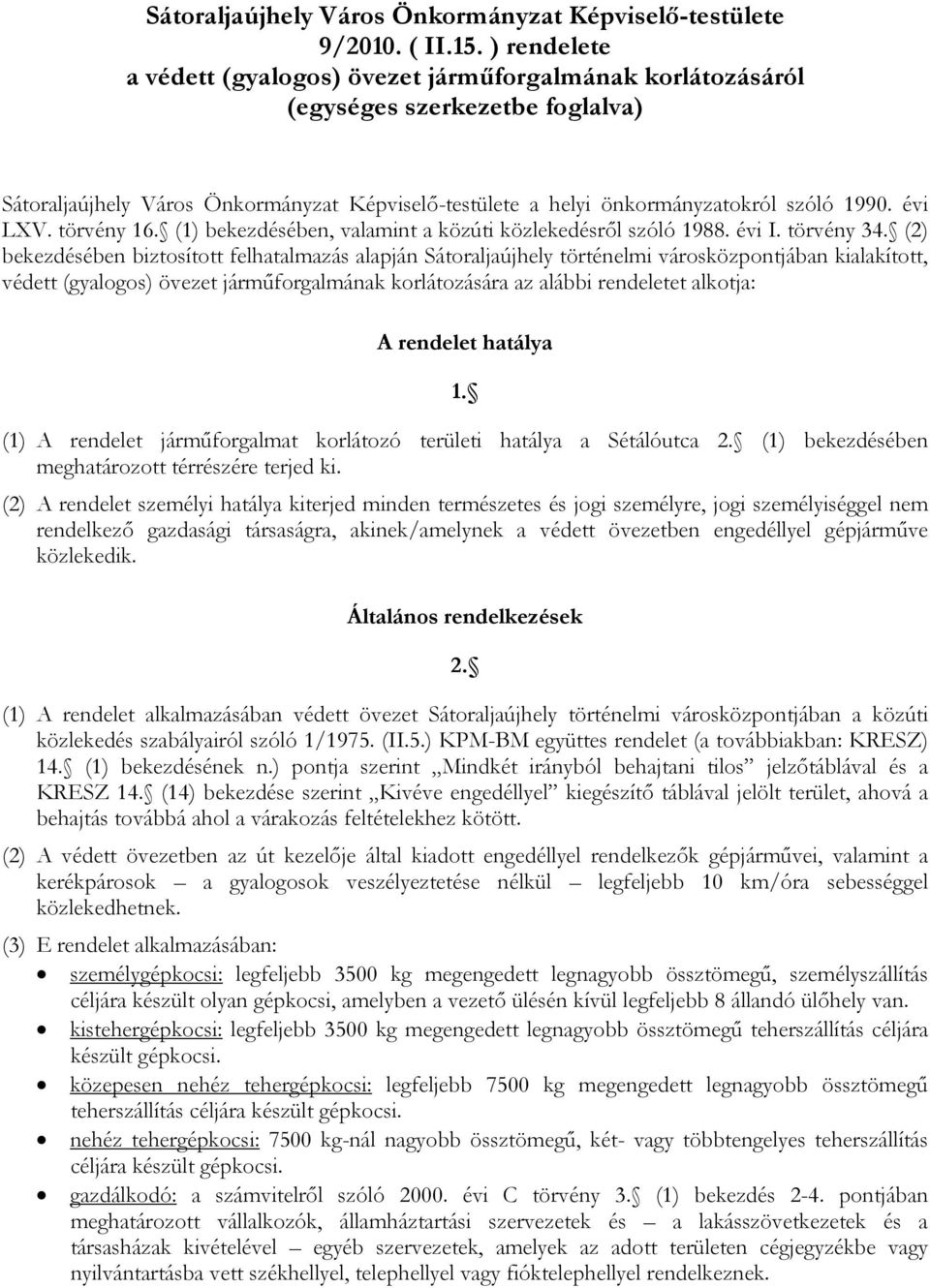 évi LXV. törvény 16. (1) bekezdésében, valamint a közúti közlekedésről szóló 1988. évi I. törvény 34.