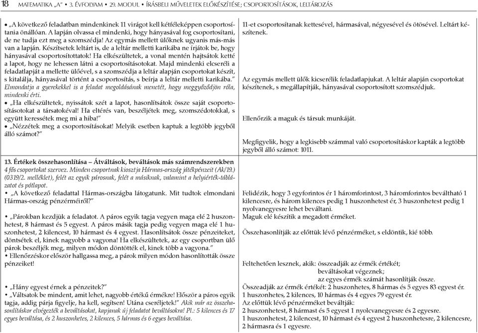 Készítsetek leltárt is, de a leltár melletti karikába ne írjátok be, hogy hányasával csoportosítottatok!