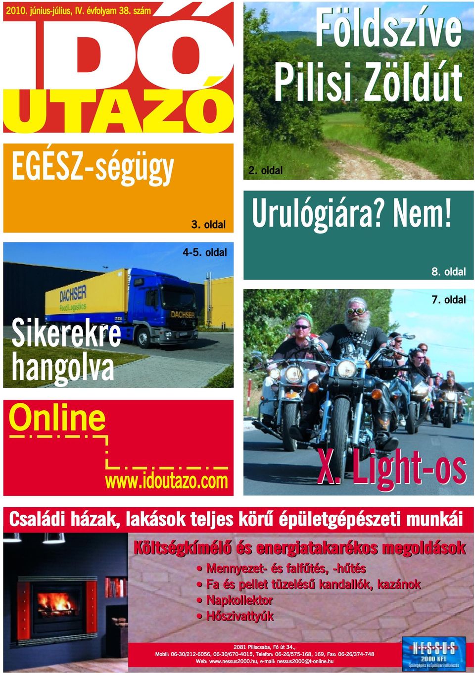 Light-os Családi házak, lakások teljes körû épületgépészeti munkái Költségkímélô és energiatakarékos megoldások Mennyezet- és falfûtés, -hûtés