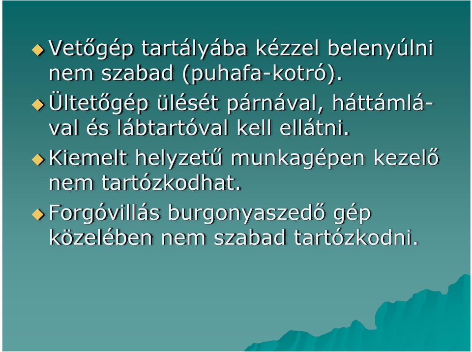 Ültetőgép ülését párnával, háttámlával és lábtartóval kell