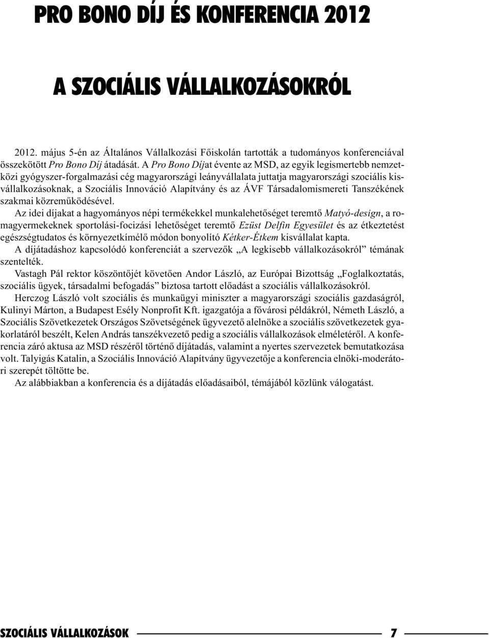 Alapítvány és az ÁVF Társadalomismereti Tanszékének szakmai közremûködésével.