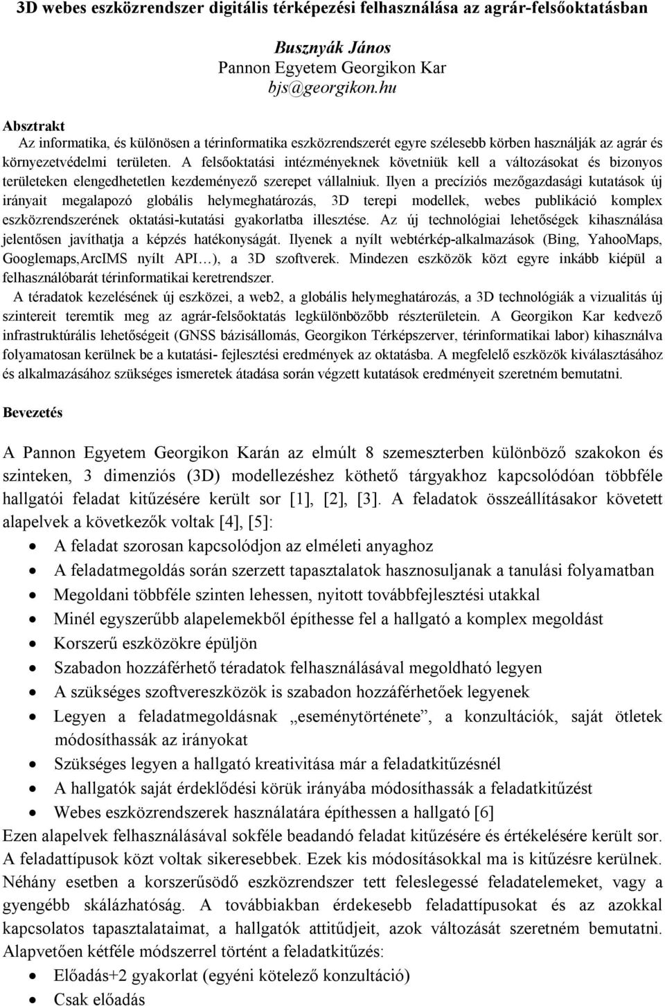 A felsőoktatási intézményeknek követniük kell a változásokat és bizonyos területeken elengedhetetlen kezdeményező szerepet vállalniuk.