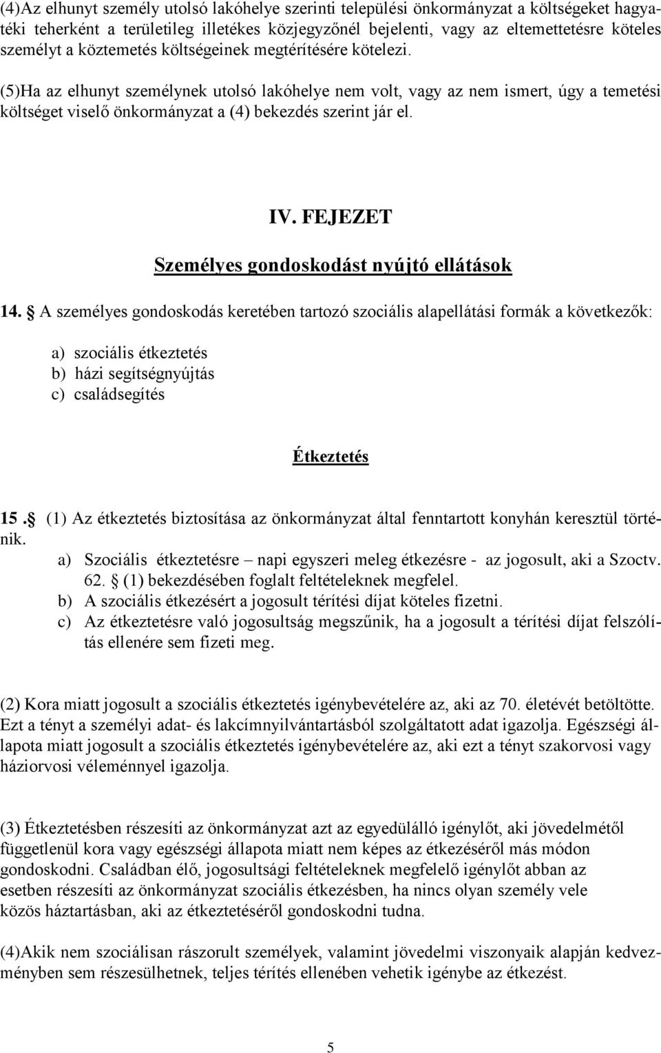 IV. FEJEZET Személyes gondoskodást nyújtó ellátások 14.