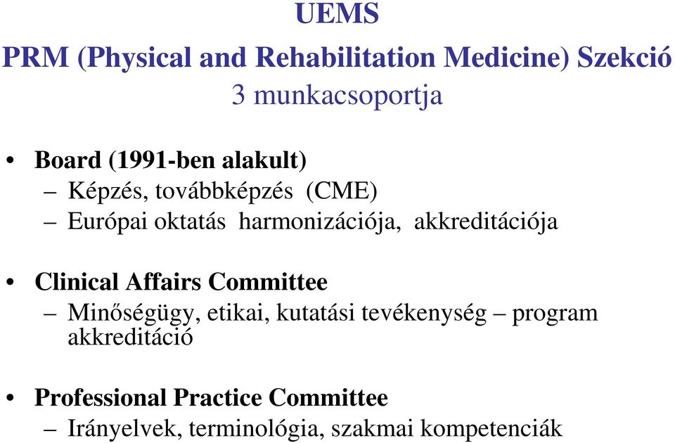 akkreditációja Clinical Affairs Committee Minőségügy, etikai, kutatási tevékenység