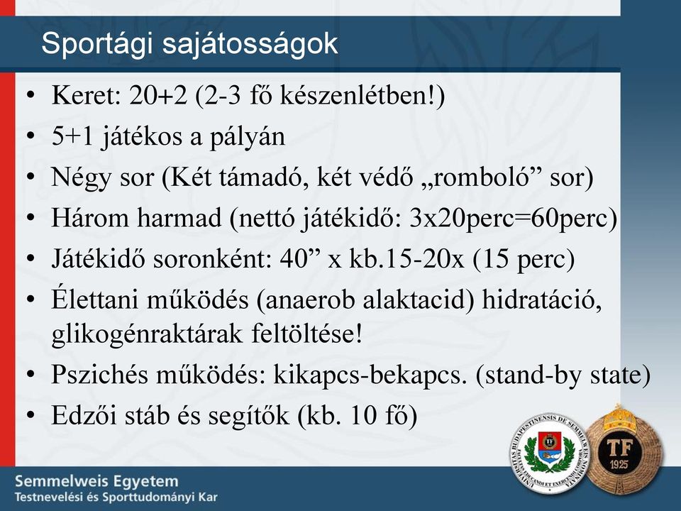 játékidő: 3x20perc=60perc) Játékidő soronként: 40 x kb.