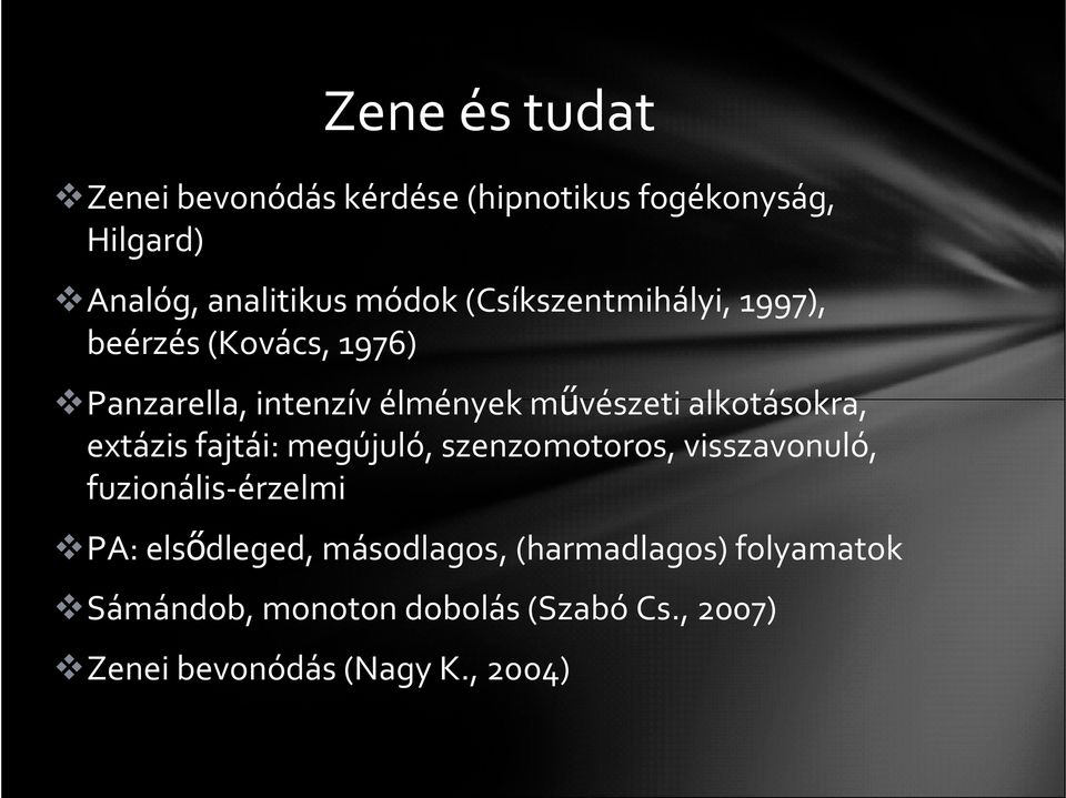 alkotásokra, extázis fajtái: megújuló, szenzomotoros, visszavonuló, fuzionális-érzelmi PA: