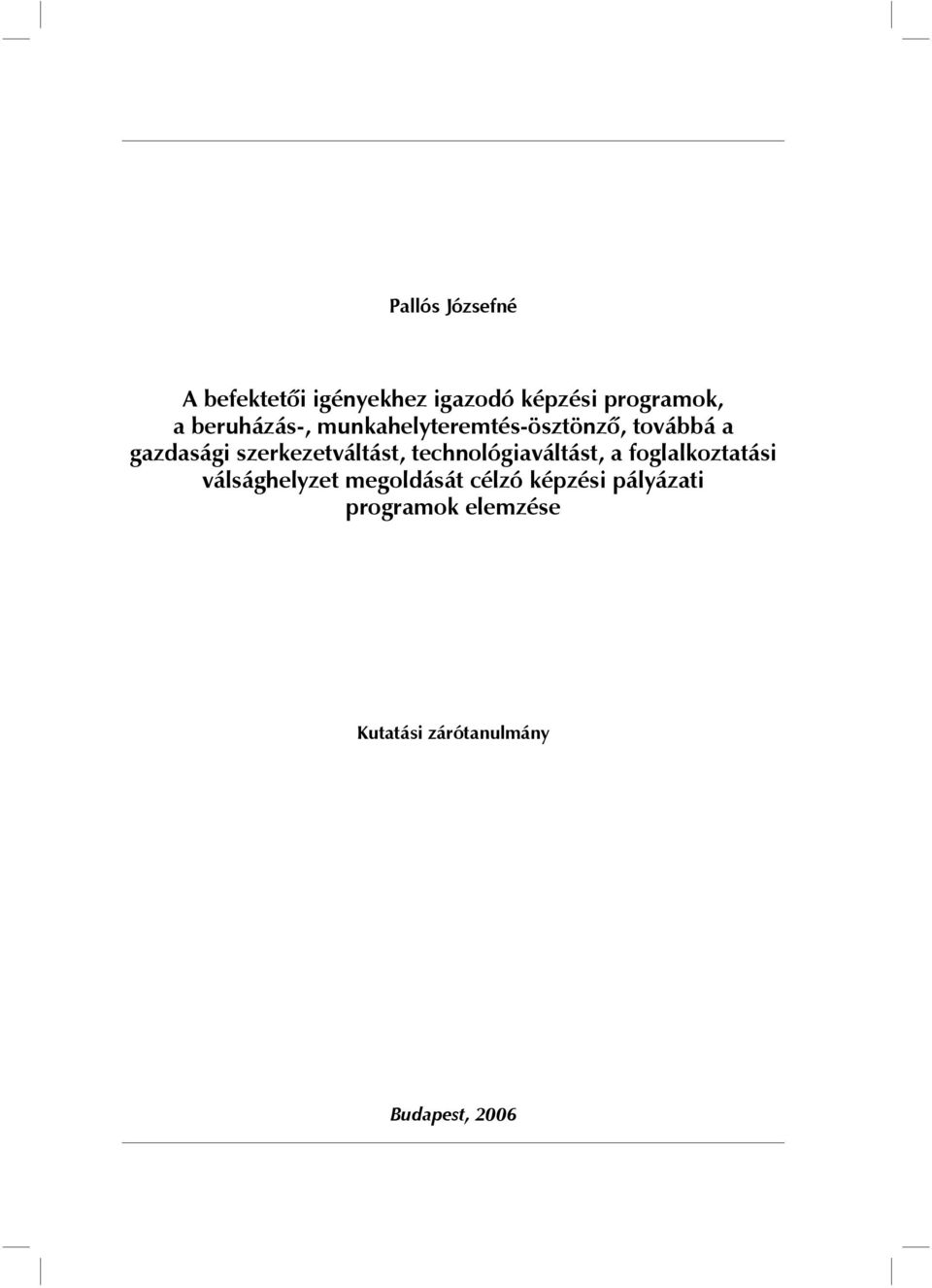 szerkezetváltást, technológiaváltást, a foglalkoztatási válsághelyzet