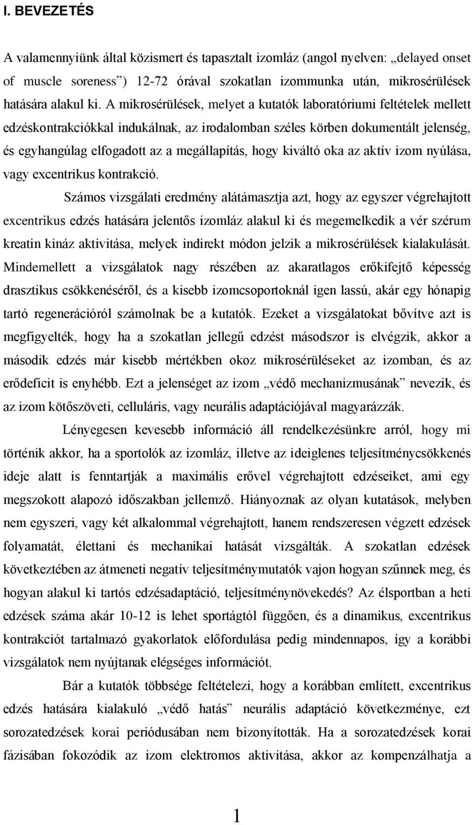 hogy kiváltó oka az aktív izom nyúlása, vagy excentrikus kontrakció.