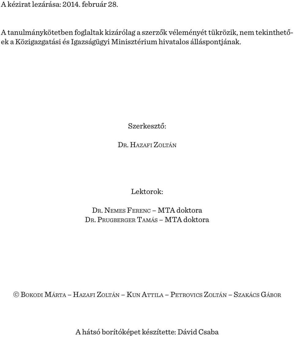 Közigazgatási és Igazságügyi Minisztérium hivatalos álláspontjának. Szerkesztő: DR.