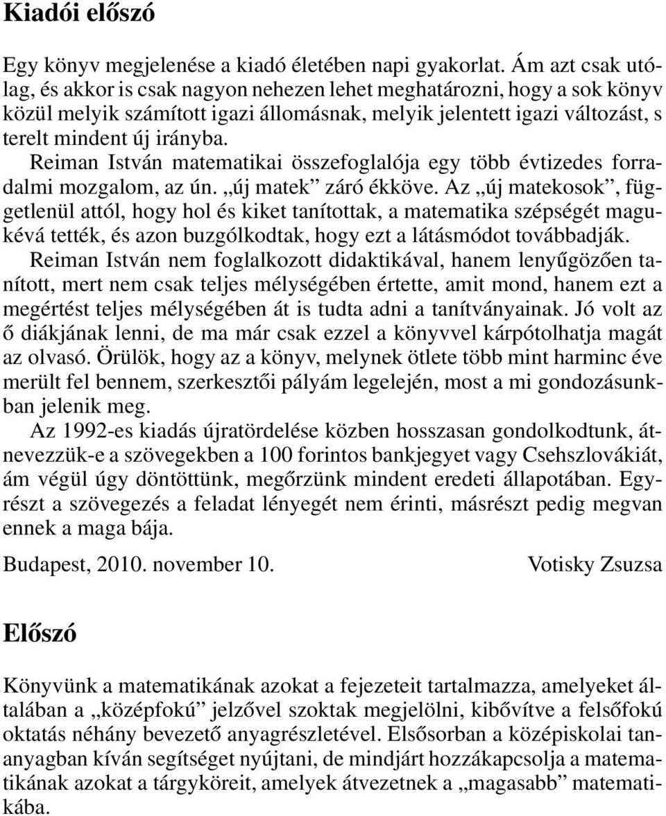 Reiman István matematikai összefoglalója egy több évtizedes forradalmi mozgalom, az ún. új matek záró ékköve.