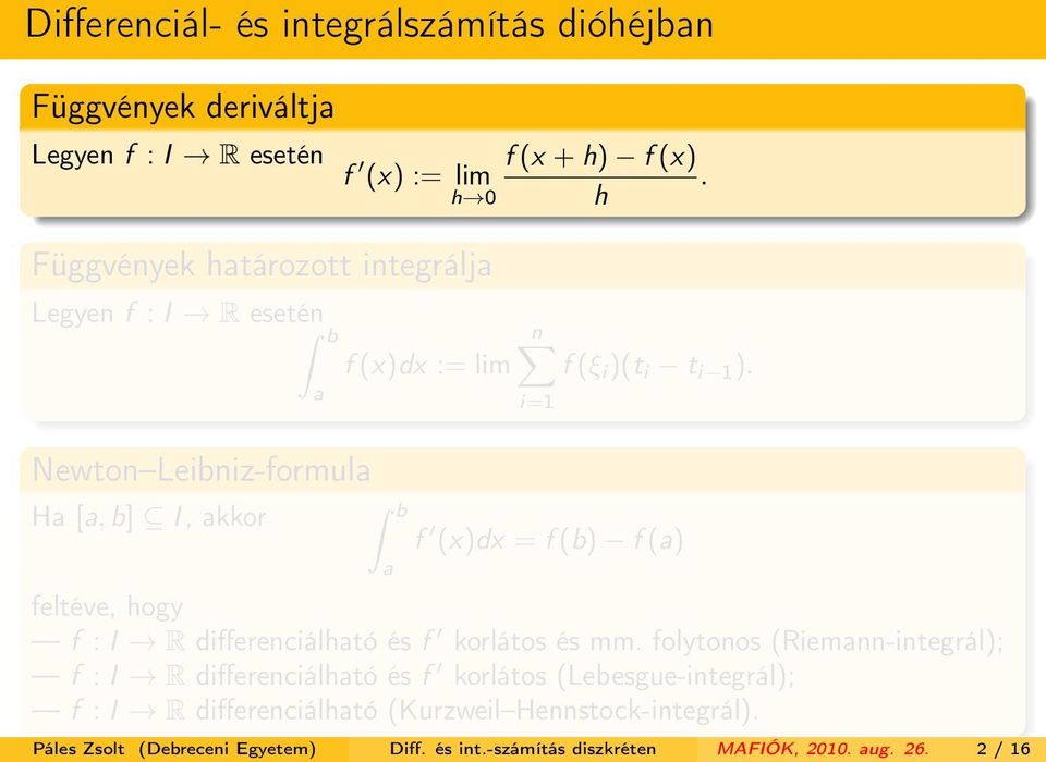 ). i=1 f (x)dx = f (b) f (a) feltéve, hogy f : I R differenciálható és f korlátos és mm.