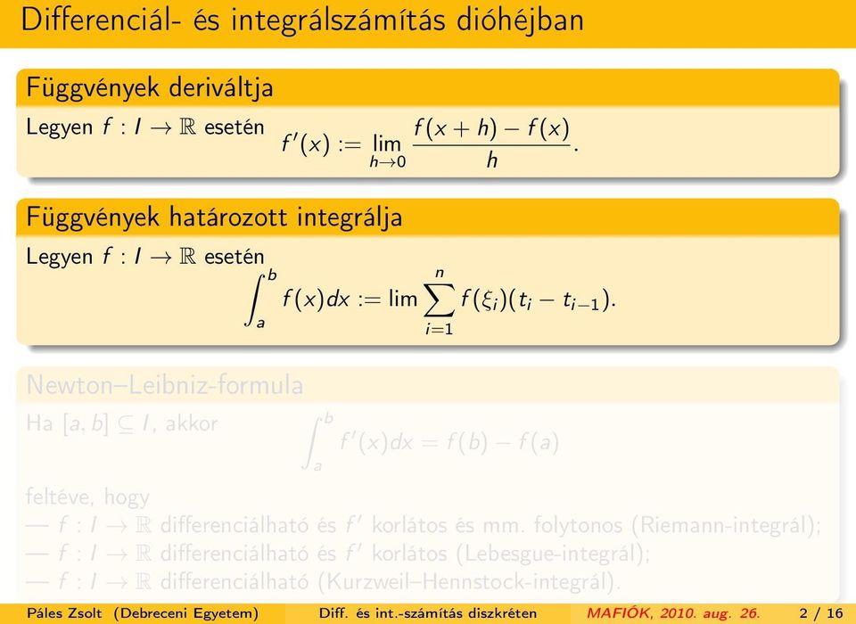 ). i=1 f (x)dx = f (b) f (a) feltéve, hogy f : I R differenciálható és f korlátos és mm.