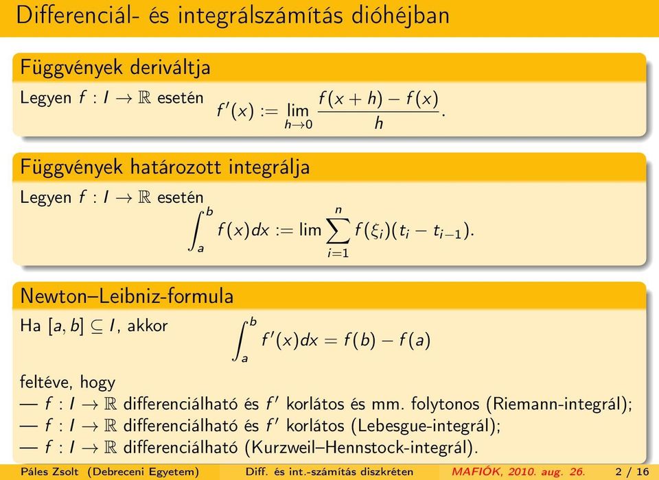 ). i=1 f (x)dx = f (b) f (a) feltéve, hogy f : I R differenciálható és f korlátos és mm.