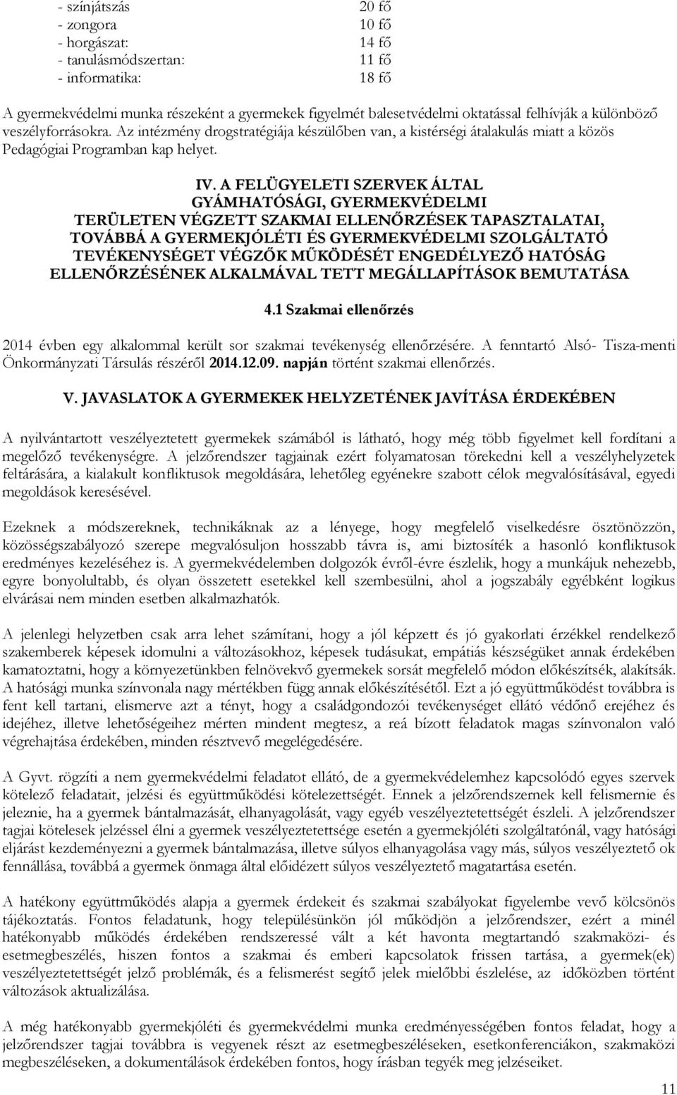 A FELÜGYELETI SZERVEK ÁLTAL GYÁMHATÓSÁGI, GYERMEKVÉDELMI TERÜLETEN VÉGZETT SZAKMAI ELLENŐRZÉSEK TAPASZTALATAI, TOVÁBBÁ A GYERMEKJÓLÉTI ÉS GYERMEKVÉDELMI SZOLGÁLTATÓ TEVÉKENYSÉGET VÉGZŐK MŰKÖDÉSÉT