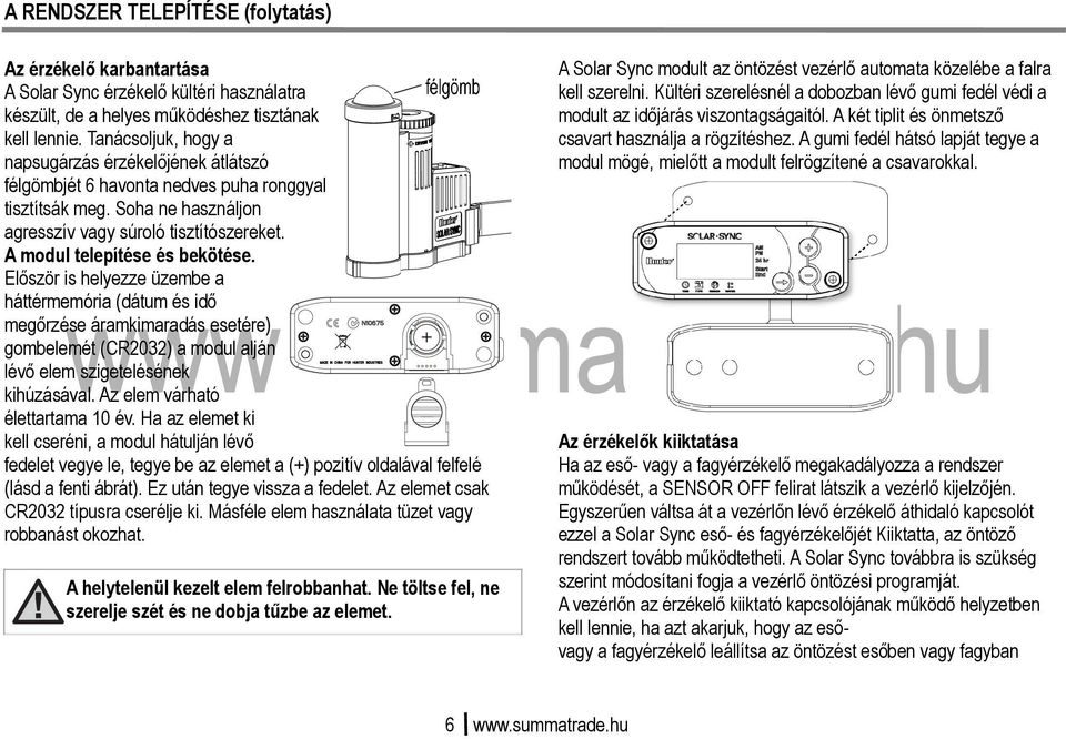 A modul telepítése és bekötése. Először is helyezze üzembe a háttérmemória (dátum és idő megőrzése áramkimaradás esetére) gombelemét (CR2032) a modul alján lévő elem szigetelésének kihúzásával.