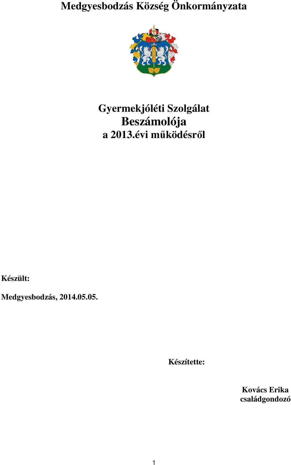 évi működésről Készült: Medgyesbodzás,