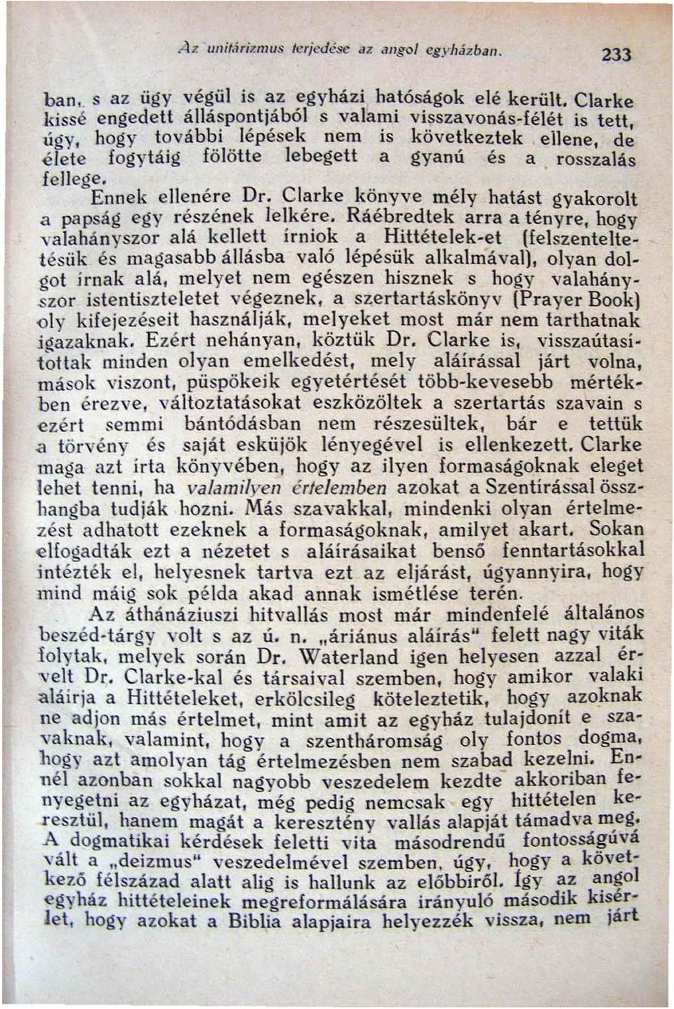 Ennek ellenére Dr. Clarke könyve mély hatást gyakorolt a papság egy részének lelkére.