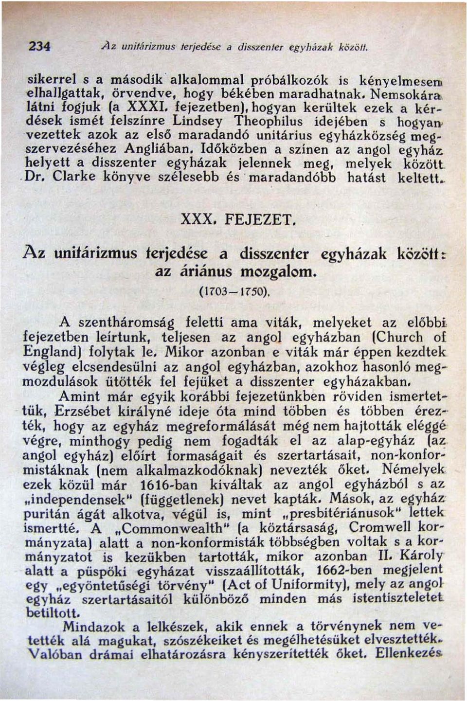 .. vezettek azok az első maradandó unitárius egyházközség megszervezéséhez Angliában. Időközben a szinen az angol egyház helyett a disszenter egyházak jelennek meg, melyek között.. Dr.