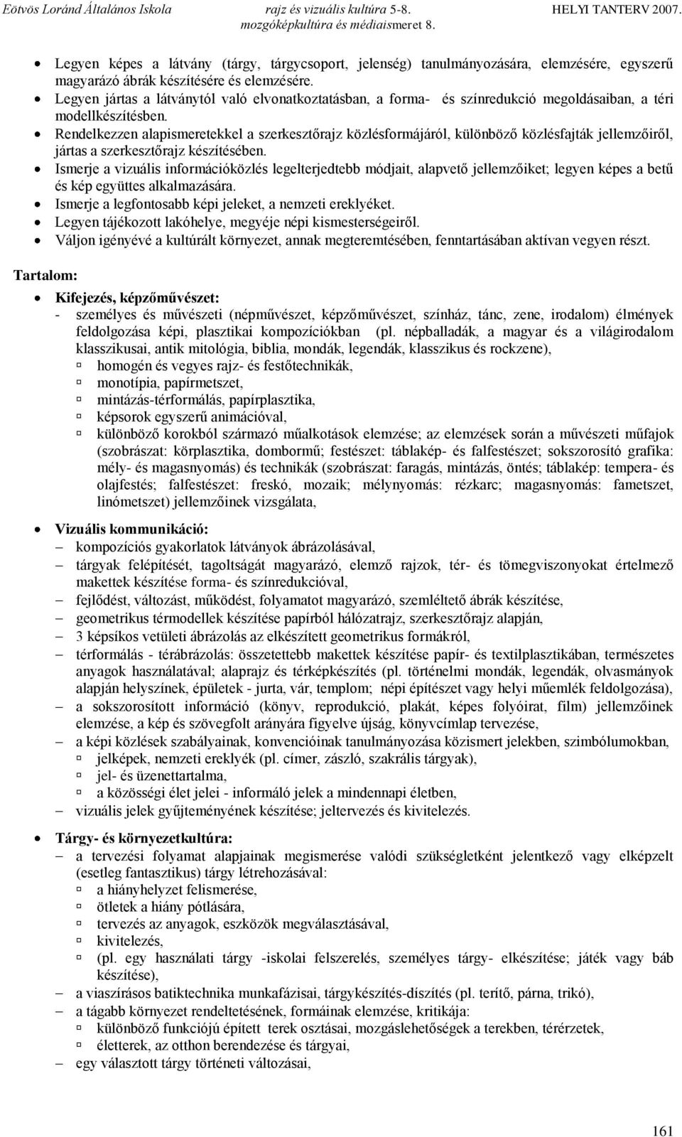 Rendelkezzen alapismeretekkel a szerkesztőrajz közlésformájáról, különböző közlésfajták jellemzőiről, jártas a szerkesztőrajz készítésében.