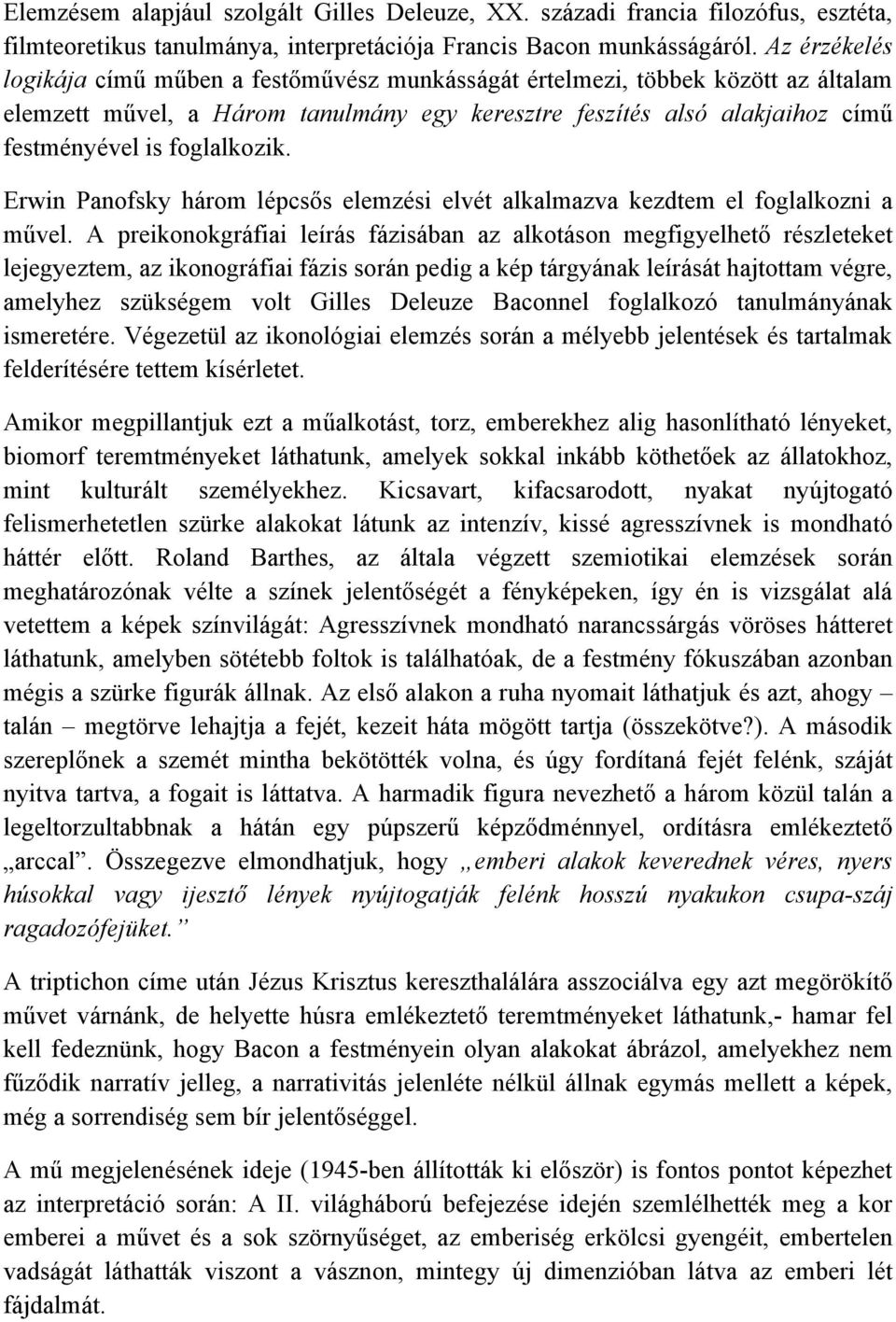 foglalkozik. Erwin Panofsky három lépcsős elemzési elvét alkalmazva kezdtem el foglalkozni a művel.