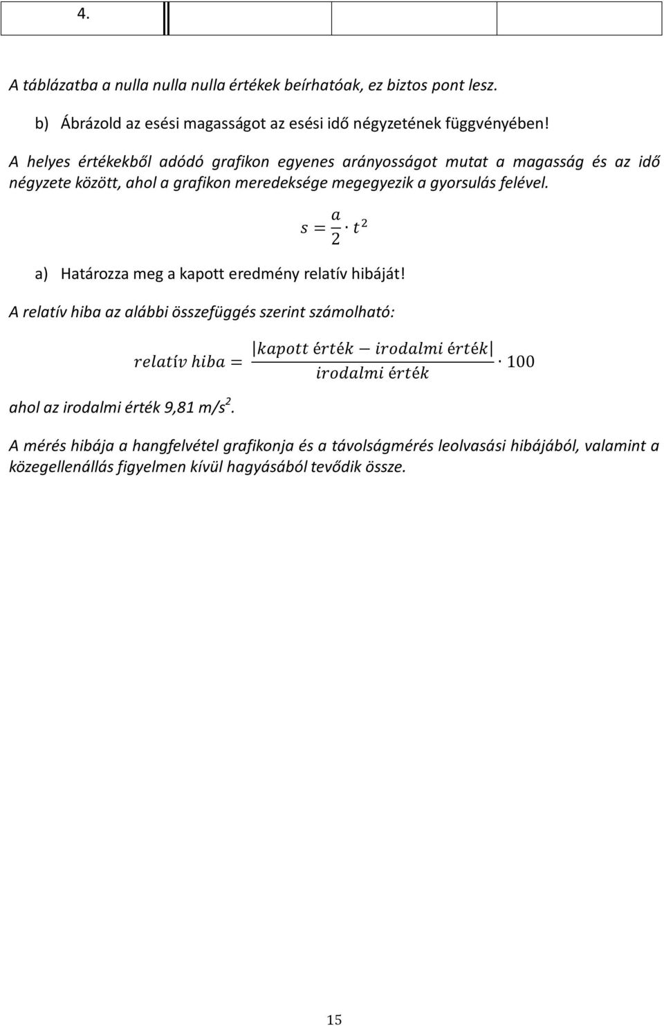 s = a 2 t a) Határozza meg a kapott eredmény relatív hibáját!