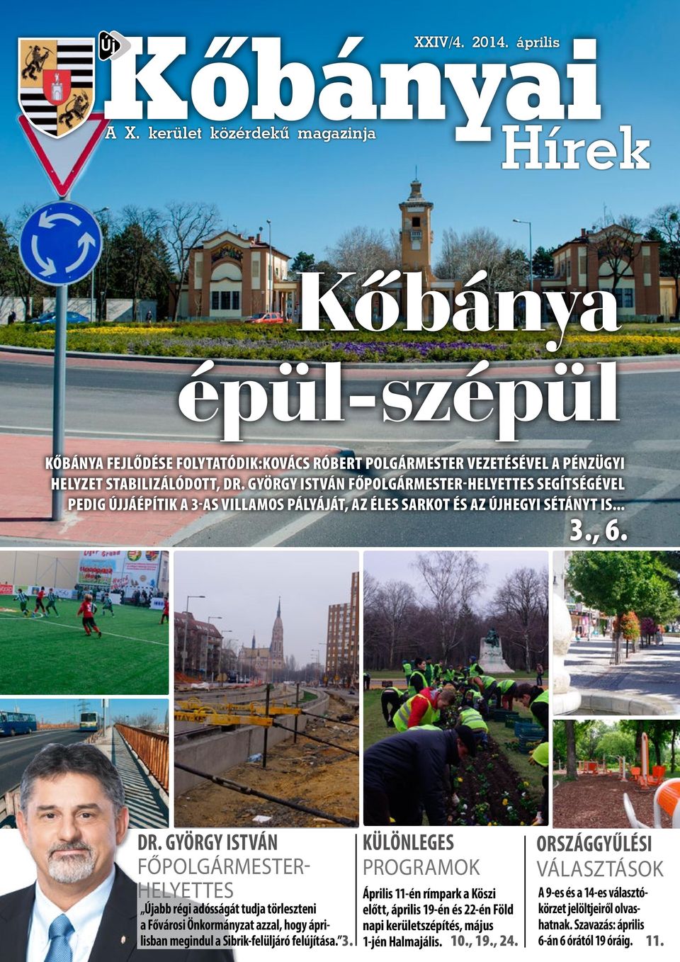 GYÖRGY ISTVÁN FŐPOLGÁRMESTER-HELYETTES SEGÍTSÉGÉVEL PEDIG ÚJJÁÉPÍTIK A 3-AS VILLAMOS PÁLYÁJÁT, AZ ÉLES SARKOT ÉS AZ ÚJHEGYI SÉTÁNYT IS... 3., 6. DR.