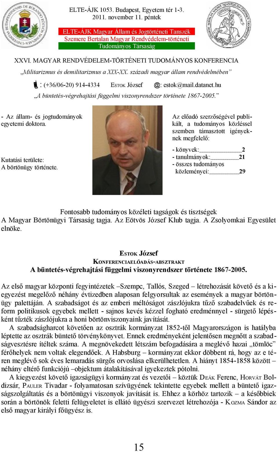 hu A büntetés-végrehajtási függelmi viszonyrendszer története 1867-2005. - Az állam- és jogtudományok egyetemi doktora.