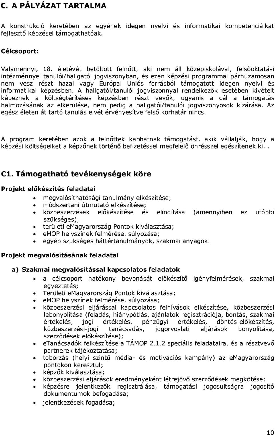 forrásból támogatott idegen nyelvi és informatikai képzésben.