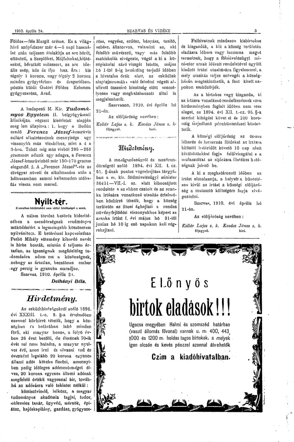 Ára : ks tégely 1 korona, nagy tégely 2 korona mnden gyógytárban ő>s drogérában, póstán küld: G-utor Földes Kelemen gyógyszerész, fvract. A budapest M.