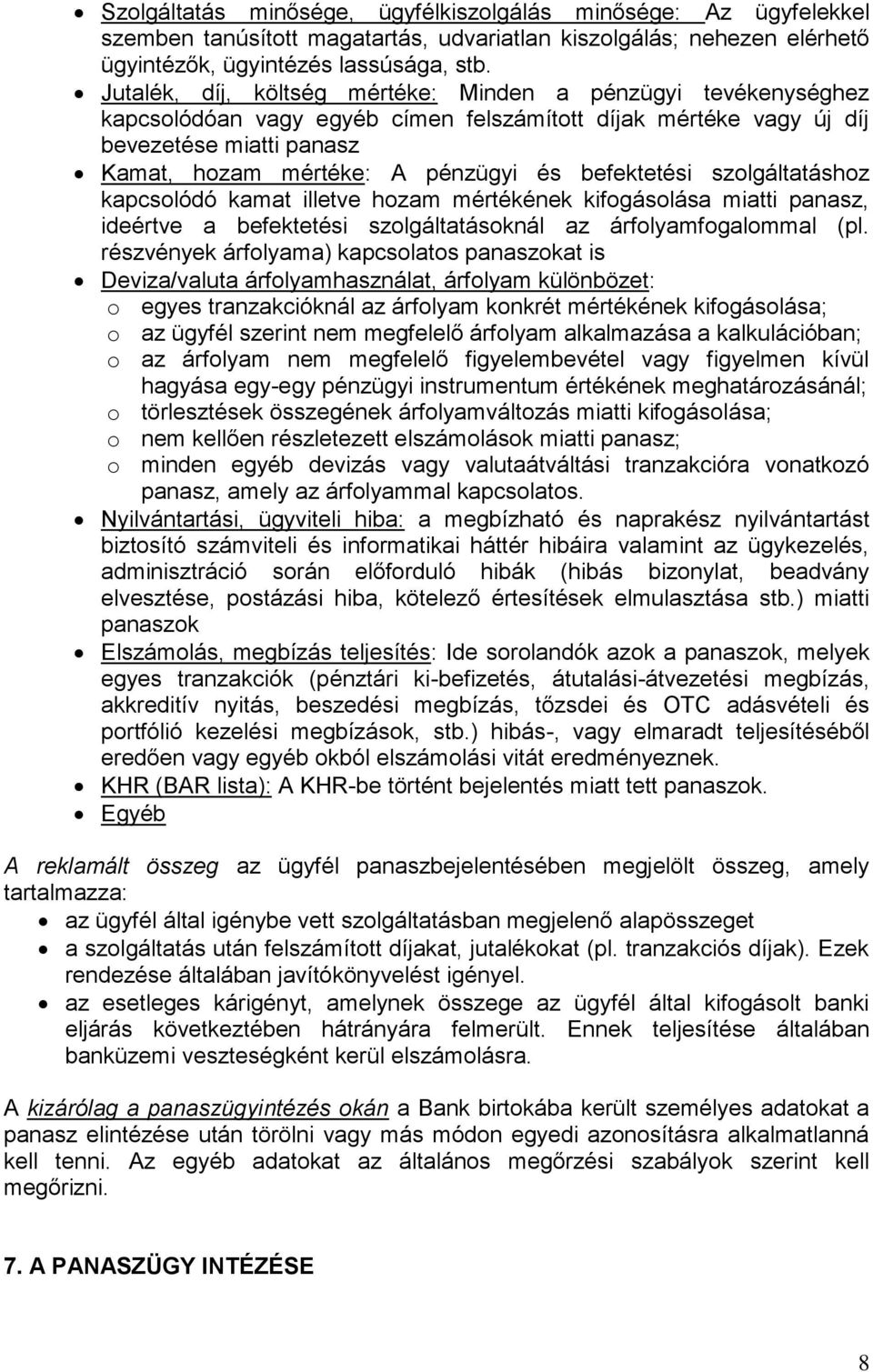 befektetési szolgáltatáshoz kapcsolódó kamat illetve hozam mértékének kifogásolása miatti panasz, ideértve a befektetési szolgáltatásoknál az árfolyamfogalommal (pl.