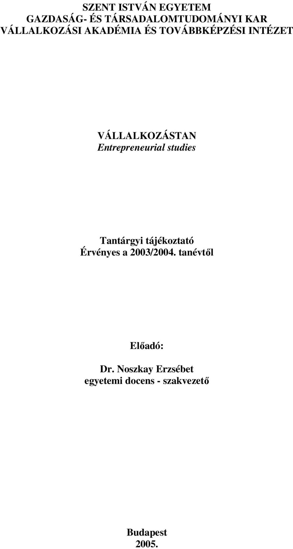 Entrepreneurial studies Tantárgyi tájékoztató Érvényes a 2003/2004.