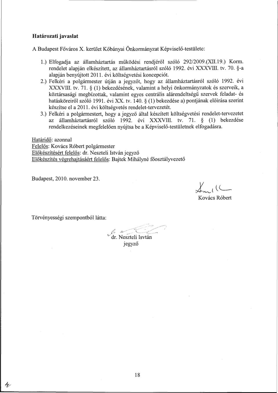 évi XXXVÜI. tv. 71. (1) bekezdésének, valamint a helyi önkormányzatok és szerveik, a köztársasági megbízottak, valamint egyes centrális alárendeltségű szervek feladat- és hatásköreiről szóló 1991.