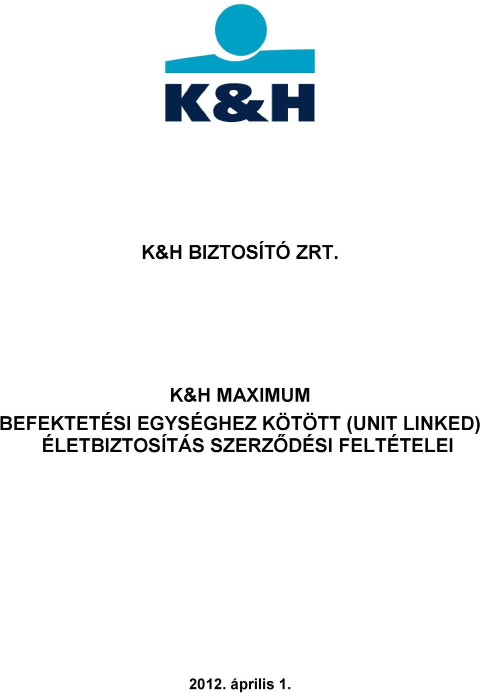 EGYSÉGHEZ KÖTÖTT (UNIT LINKED)