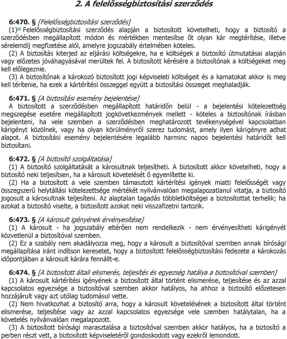 megtérítése, illetve sérelemdíj megfizetése alól, amelyre jogszabály értelmében köteles.