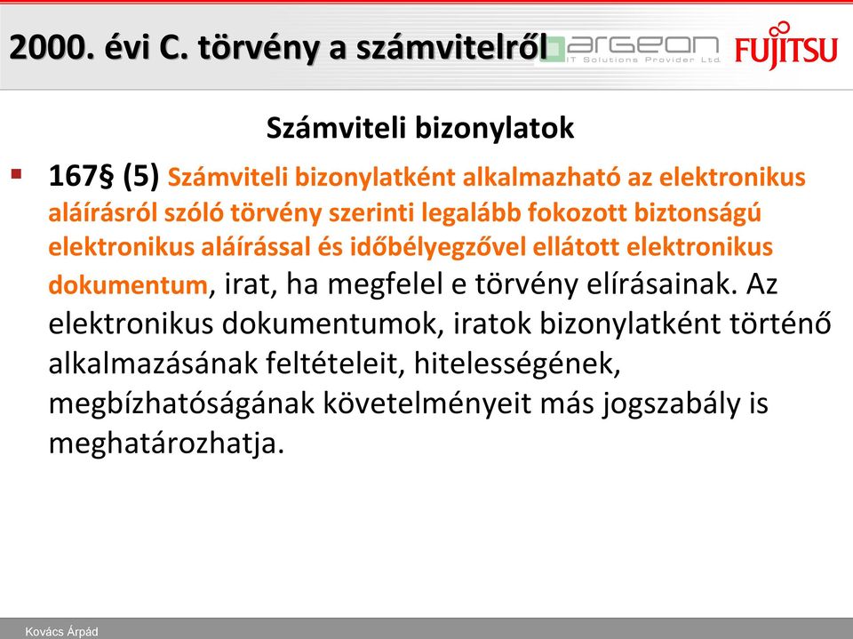 szóló törvény szerinti legalább fokozott biztonságú elektronikus aláírással és időbélyegzővel ellátott elektronikus