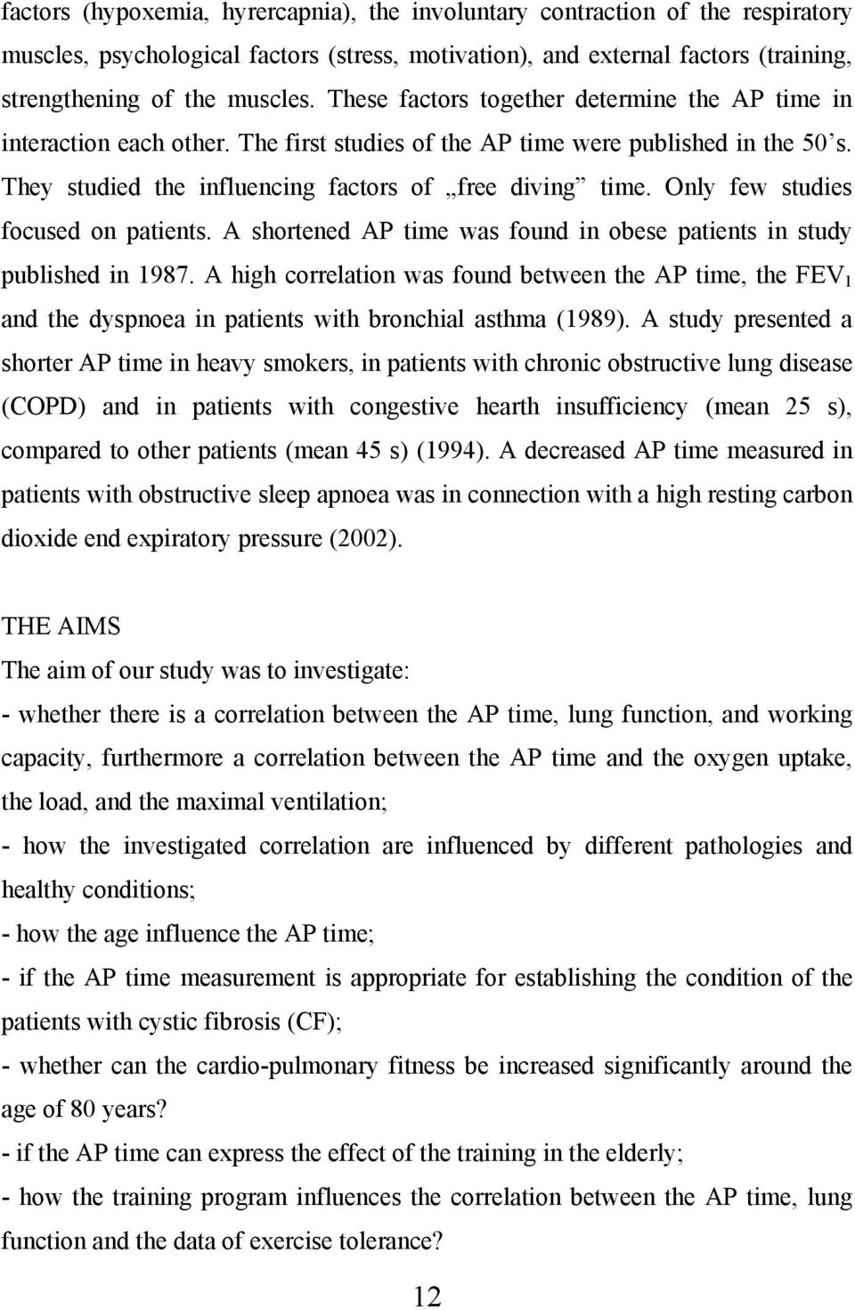 Only few studies focused on patients. A shortened AP time was found in obese patients in study published in 1987.