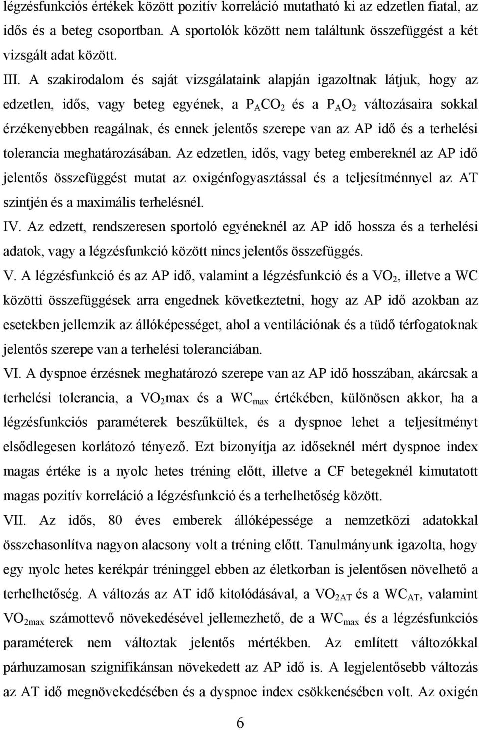szerepe van az AP idő és a terhelési tolerancia meghatározásában.